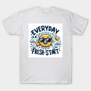 Everyday is a fresh start T-Shirt